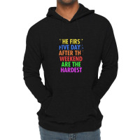 The First Five Days After The Weekend Are The Hardest Lightweight Hoodie | Artistshot