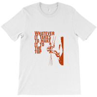 Whatever It Takes To Make It To The Top, Vintage Retro Design   Succes T-shirt | Artistshot