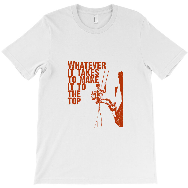 Whatever It Takes To Make It To The Top, Vintage Retro Design   Succes T-shirt | Artistshot