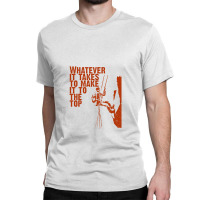 Whatever It Takes To Make It To The Top, Vintage Retro Design   Succes Classic T-shirt | Artistshot