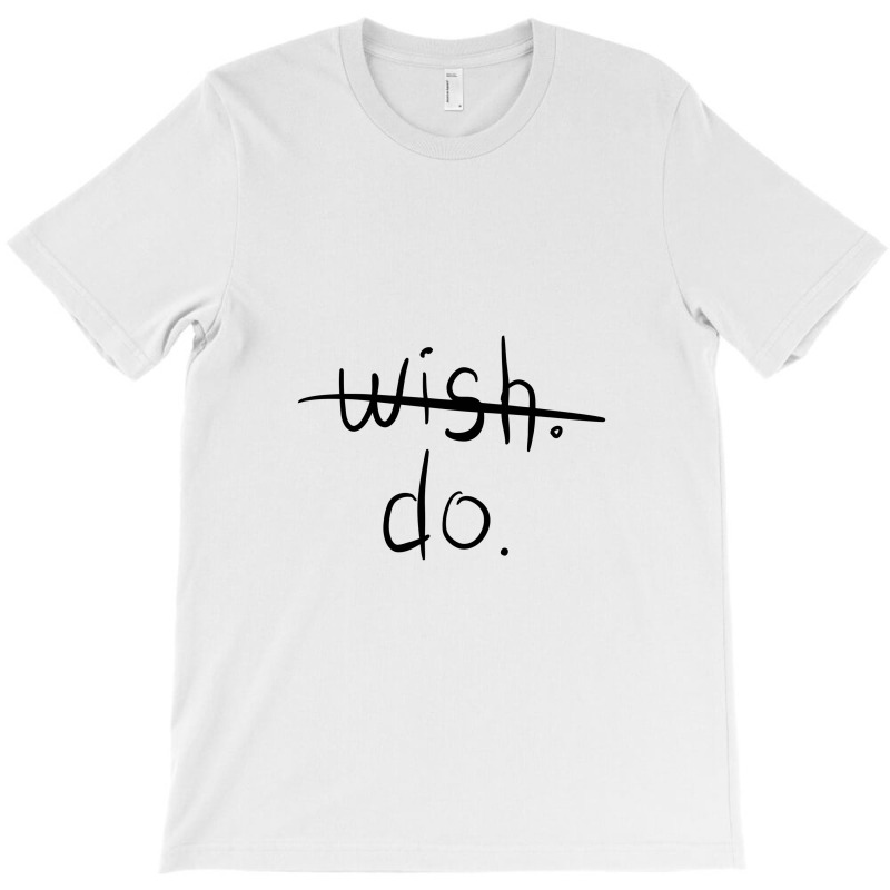 Wish (crossed Out) Do T-shirt | Artistshot