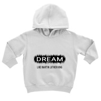 Dream Like Martin Luther King Jr Day Motivational Men Women Toddler Hoodie | Artistshot