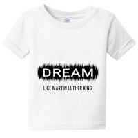 Dream Like Martin Luther King Jr Day Motivational Men Women Baby Tee | Artistshot