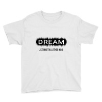 Dream Like Martin Luther King Jr Day Motivational Men Women Youth Tee | Artistshot