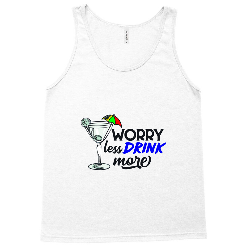 Worry Less Drink More   Drink More Tank Top | Artistshot