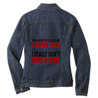 You Have To Excuse Me I Suffer From Emotional Constipation Ladies Denim Jacket | Artistshot