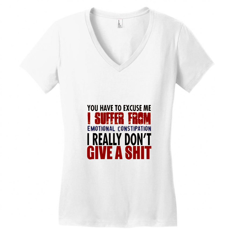 You Have To Excuse Me I Suffer From Emotional Constipation Women's V-Neck T-Shirt by yaktubu | Artistshot