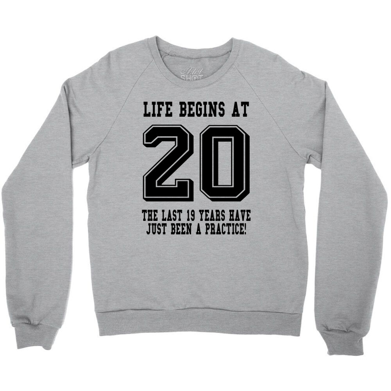Life Begins At 20... 20th Birthday Crewneck Sweatshirt | Artistshot