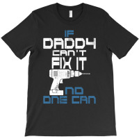 Daddy Can Fix It T-shirt | Artistshot