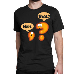 wait. what grammar pun punctuation joke english teacher t shirt Classic T-shirt | Artistshot