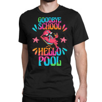 Goodbye School Hello Pool T  Shirt Goodbye School Hello Pool T  Shirtb Classic T-shirt | Artistshot