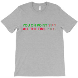you on point tip T-Shirt | Artistshot