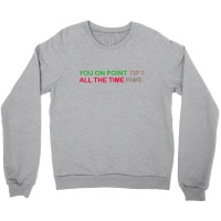 You On Point Tip Crewneck Sweatshirt | Artistshot