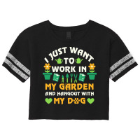 I Just Want To Work In My Garden T  Shirt I Just Want To Work In My Ga Scorecard Crop Tee | Artistshot