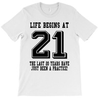 Life Begins At 21... 21st Birthday T-shirt | Artistshot