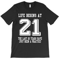 Life Begins At 21... 21st Birthday T-shirt | Artistshot