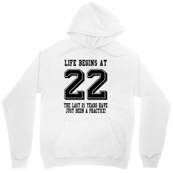 Life Begins At 22... 22nd Birthday Unisex Hoodie | Artistshot