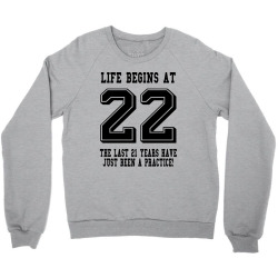 Life Begins At 22... 22nd Birthday Crewneck Sweatshirt | Artistshot
