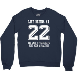 Life Begins At 22... 22nd Birthday Crewneck Sweatshirt | Artistshot