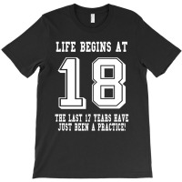 18th Birthday Life Begins At 18 White T-shirt | Artistshot