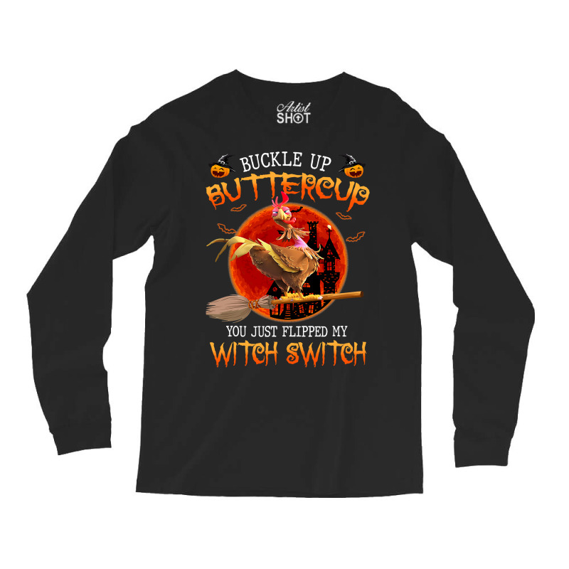 Chicken Chick You Just Flipped My Witch Switch Funny Chicken Witches 3 Long Sleeve Shirts | Artistshot