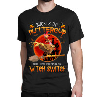 Chicken Chick You Just Flipped My Witch Switch Funny Chicken Witches 3 Classic T-shirt | Artistshot