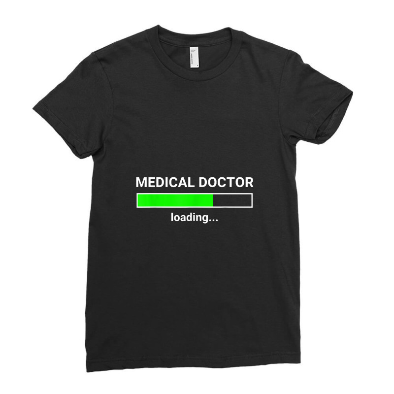 Medical Doctor Loading Funny Med School Major Physician Gift Ladies Fitted T-Shirt by kamiatun | Artistshot