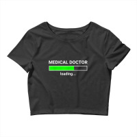 Medical Doctor Loading Funny Med School Major Physician Gift Crop Top | Artistshot