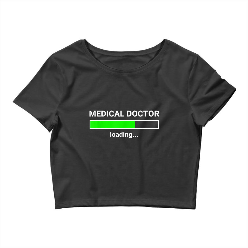 Medical Doctor Loading Funny Med School Major Physician Gift Crop Top by kamiatun | Artistshot