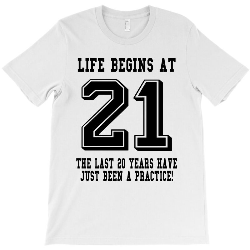 21st Birthday Life Begins At 21 T-shirt | Artistshot