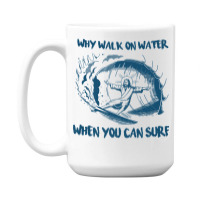 Why Walk On Water When You Can Surf Jesus Premium T Shirt 15 Oz Coffee Mug | Artistshot