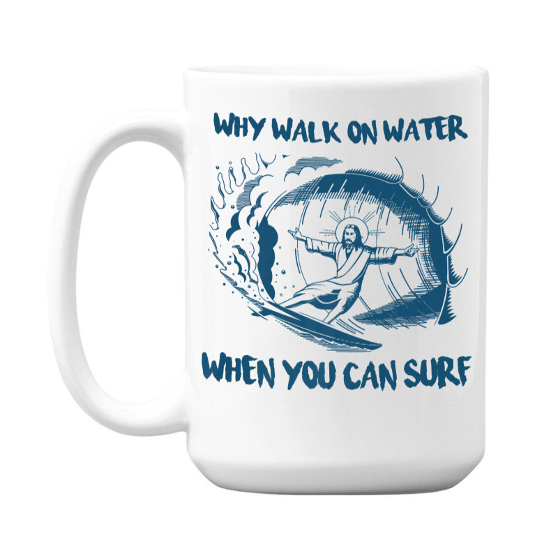 Why Walk On Water When You Can Surf Jesus Premium T Shirt 15 Oz Coffee Mug | Artistshot