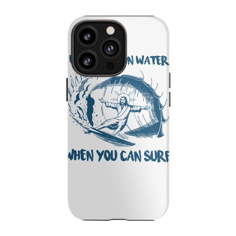 Why Walk On Water When You Can Surf Jesus Premium T Shirt Iphone 13 Pro Case | Artistshot