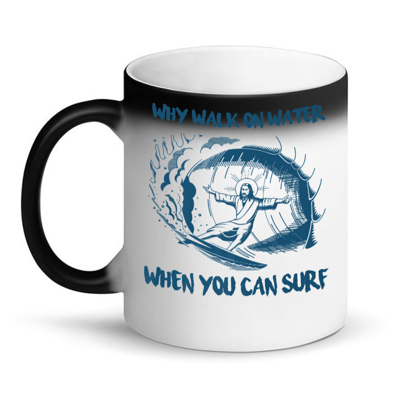 Why Walk On Water When You Can Surf Jesus Premium T Shirt Magic Mug | Artistshot