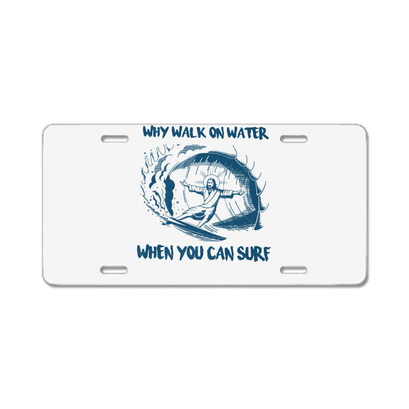 Why Walk On Water When You Can Surf Jesus Premium T Shirt License Plate | Artistshot