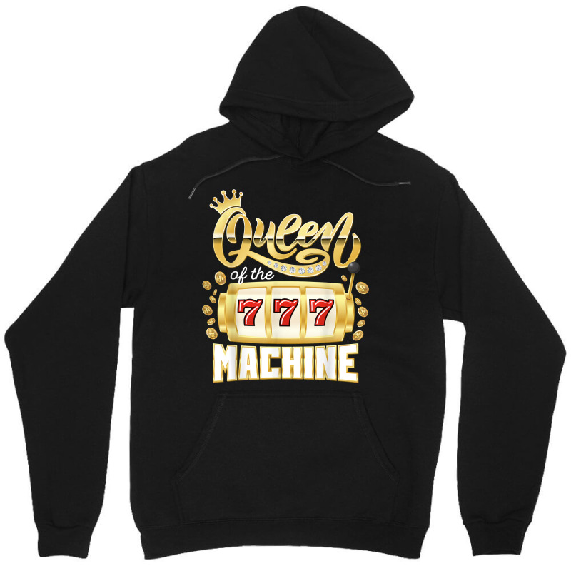 Queen Of The Machine Casino Gambling Slot Machine Player T Shirt Unisex Hoodie | Artistshot