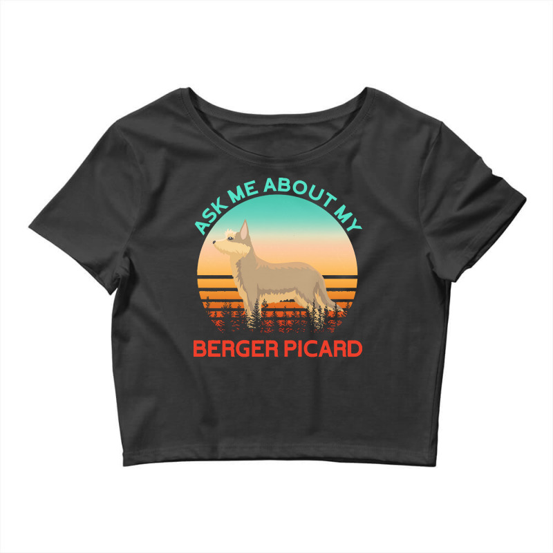 Berger Picard T  Shirt Ask Me About My Berger Picard T  Shirt Crop Top by presidentservice | Artistshot