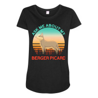 Berger Picard T  Shirt Ask Me About My Berger Picard T  Shirt Maternity Scoop Neck T-shirt | Artistshot