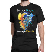 Soul Of A Dragon Heart Of A Phoenix T Shirt Classic T-shirt | Artistshot