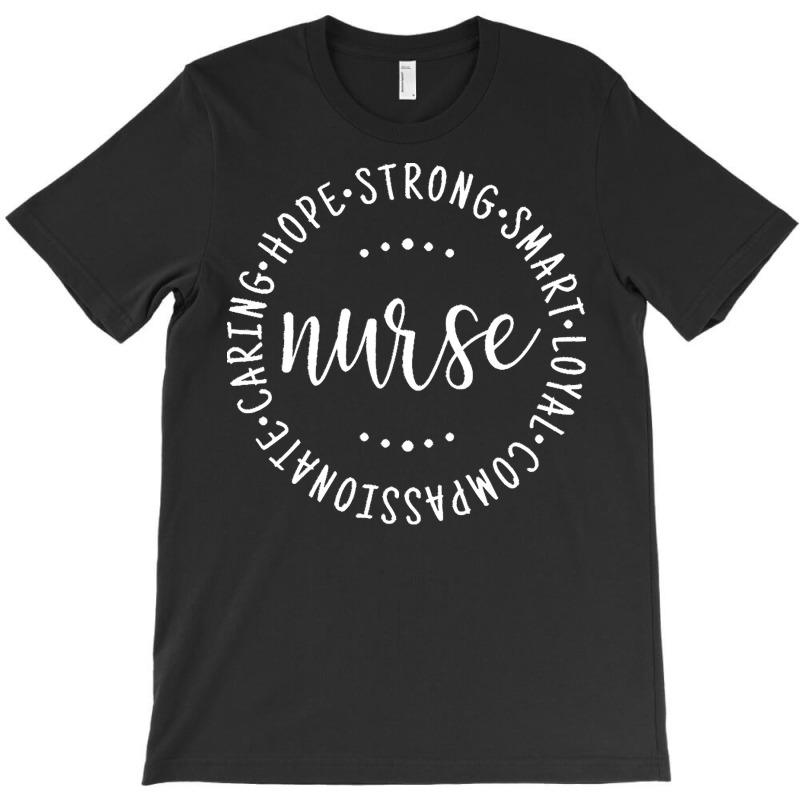 Nurse Gift Idea T  Shirt Nurse Saying Circle Design Strong, Carie, Sma T-Shirt by kentledgepeaches | Artistshot