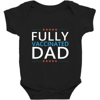 Fully Vaccinated Dad 2021 Vaccine Meme Quote Fathers Day Baby Bodysuit | Artistshot