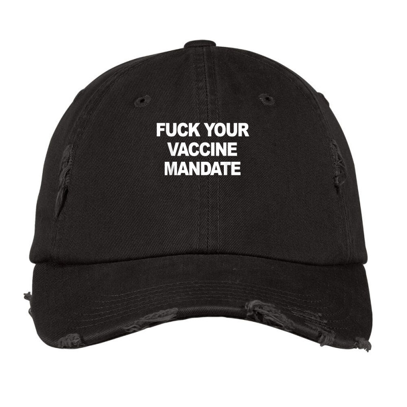 Fuck Your Vaccine Mandate Funny Anti Vaccine T Shirt Vintage Cap by oluwafemimccullers | Artistshot