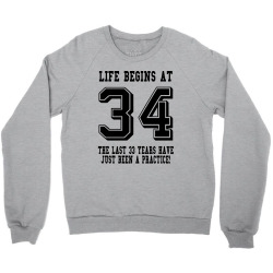 34th birthday life begins at 34 Crewneck Sweatshirt | Artistshot