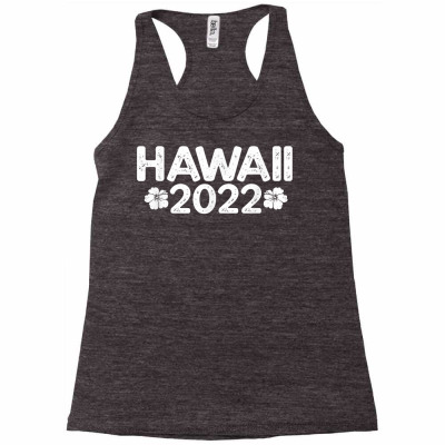 Hawaii 2022 Travel Vacation Trip Gift T Shirt Racerback Tank Designed By Bradshawkristian