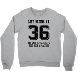 36th birthday life begins at 36 Crewneck Sweatshirt | Artistshot