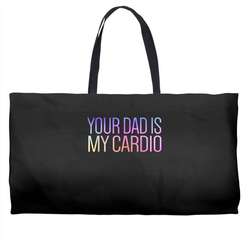 Your Dad Is My Cardio Relationship Funny Gym Workout T Shirt Weekender Totes | Artistshot