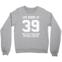 39th birthday life begins at 39 white Crewneck Sweatshirt | Artistshot