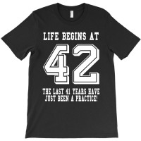 42nd Birthday Life Begins At 42 White T-shirt | Artistshot
