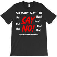 So Many Ways To Say No Red Ribbon Week T  Shirt So Many Ways To Say No T-shirt | Artistshot