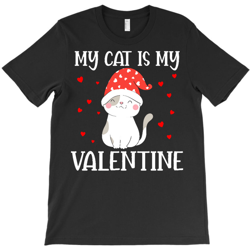 My Cat Is My Valentine Cat Lover T  Shirtmy Cat Is My Valentine Day Lo T-shirt | Artistshot